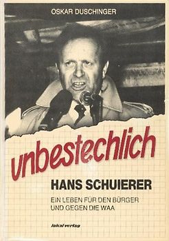 Unbestechlich. Landrat Hans Schnierer. Ein Leben für den Bürger und gegen die WAA