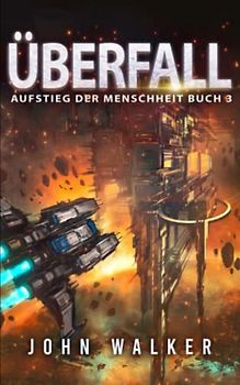Überfall: Aufstieg der Menschheit Buch 3
