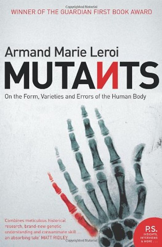 Mutants: On the Form, Varieties and Errors of the Human Body - Armand Marie Leroi