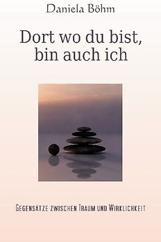 Dort wo du bist, bin auch ich