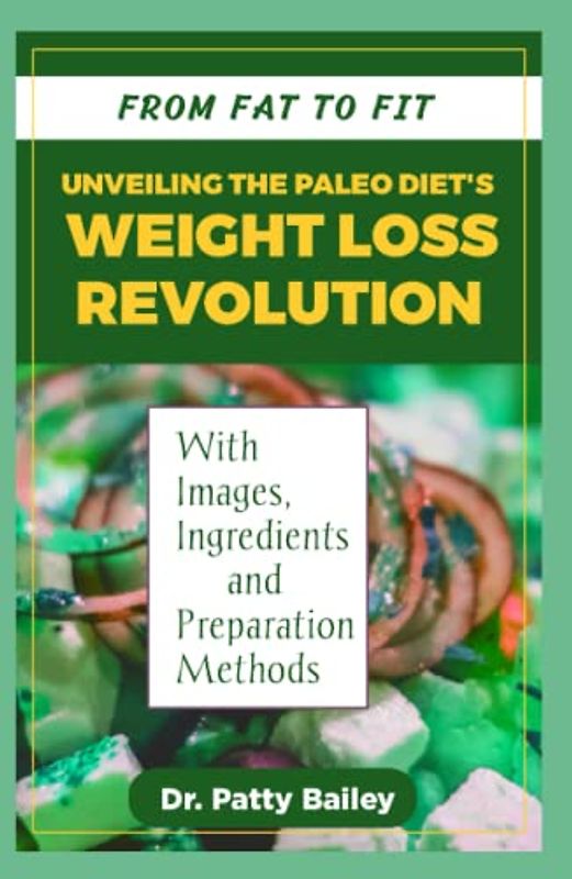 FROM FAT TO FIT: UNVEILING THE PALEO DIETS`S WEIGHT LOSS REVOLUTION