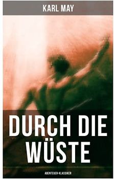 Durch die Wüste (Abenteuer-Klassiker)