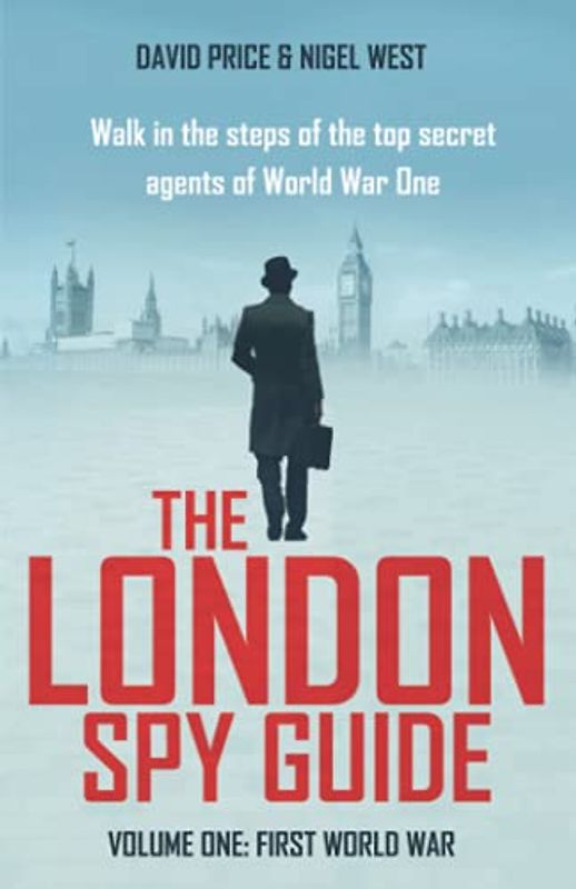 The London Spy Guide: Volume One: First World War