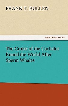The Cruise of the Cachalot Round the World After Sperm Whales