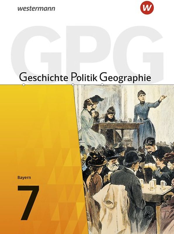 Geschichte - Politik - Geographie (GPG) - Ausgabe 2017 für Mittelschulen in Bayern