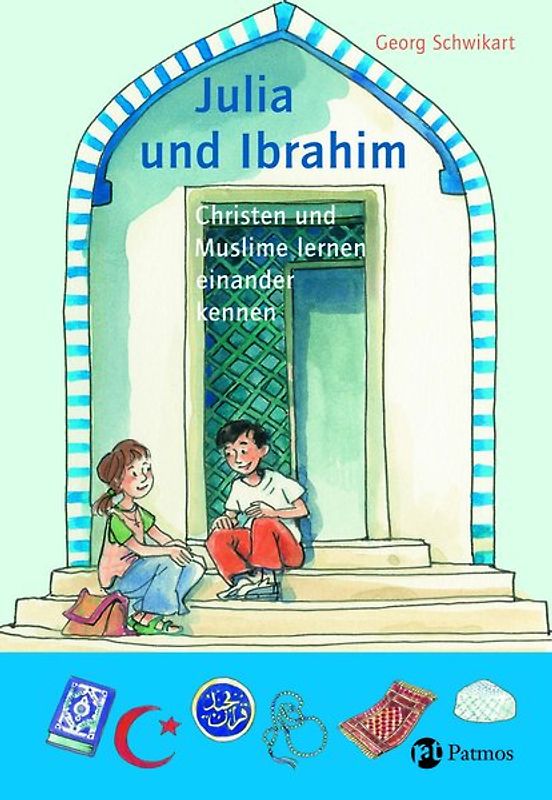 Julia und Ibrahim. Christen und Muslime lernen einander kennen
