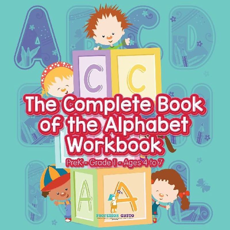 The Complete Book of the Alphabet Workbook | PreK-Grade 1 - Ages 4 to 7