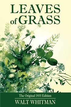 Leaves of Grass: The Original 1855 Edition Illustrated