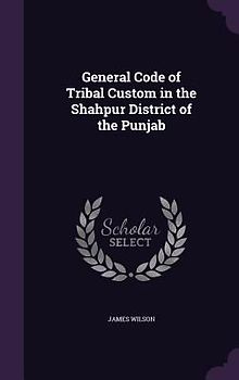 General Code of Tribal Custom in the Shahpur District of the Punjab