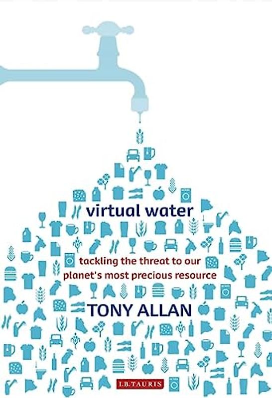 Virtual Water: Tackling the Threat to Our Planet's Most Precious Resource