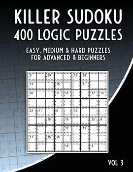 Killer Sudoku Puzzles Easy, Medium and Hard: Sum Sudoku Puzzle Book with 400 Multi Leveled Puzzles for Adults and Kids