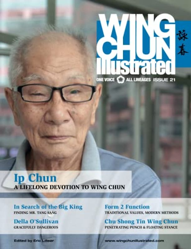 Wing Chun Illustrated Magazine Issue 21 (December 2014): Featuring Sifu Ip Chun