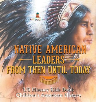 Native American Leaders From Then Until Today - US History Kids Book | Children's American History