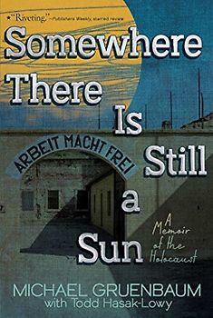 Somewhere There Is Still a Sun: A Memoir of the Holocaust