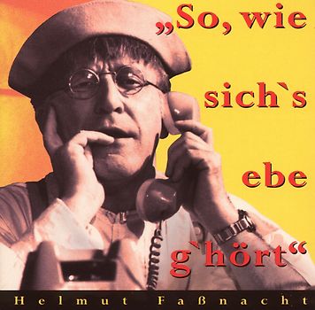 Helmut Faßnacht - So,Wie Sich'S Ebe G'Hört