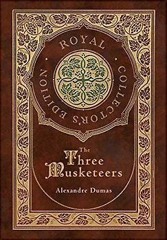 The Three Musketeers (Royal Collector's Edition) (Illustrated) (Case Laminate Hardcover with Jacket)