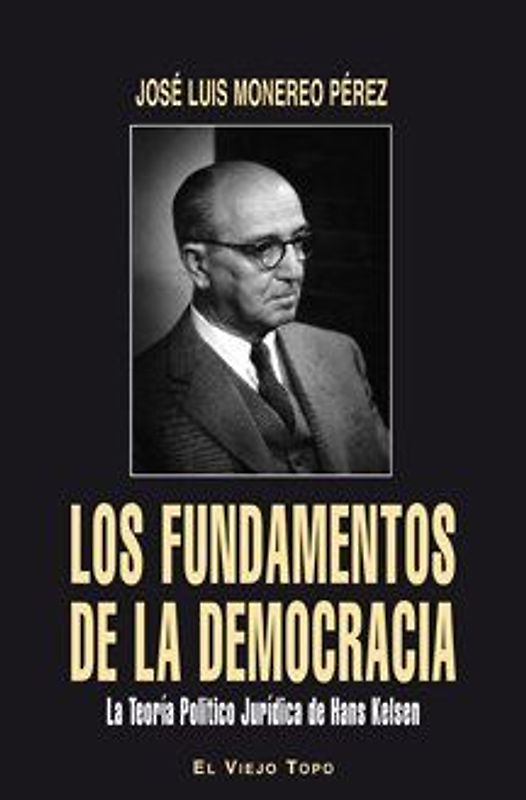 Los fundamentos de la democracia : la teoría jurídica de Hans Kelsen
