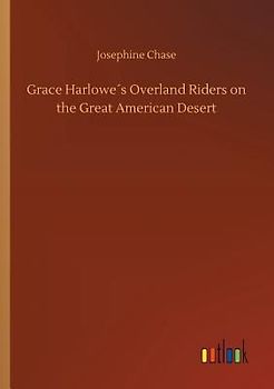 Grace Harlowe´s Overland Riders on the Great American Desert