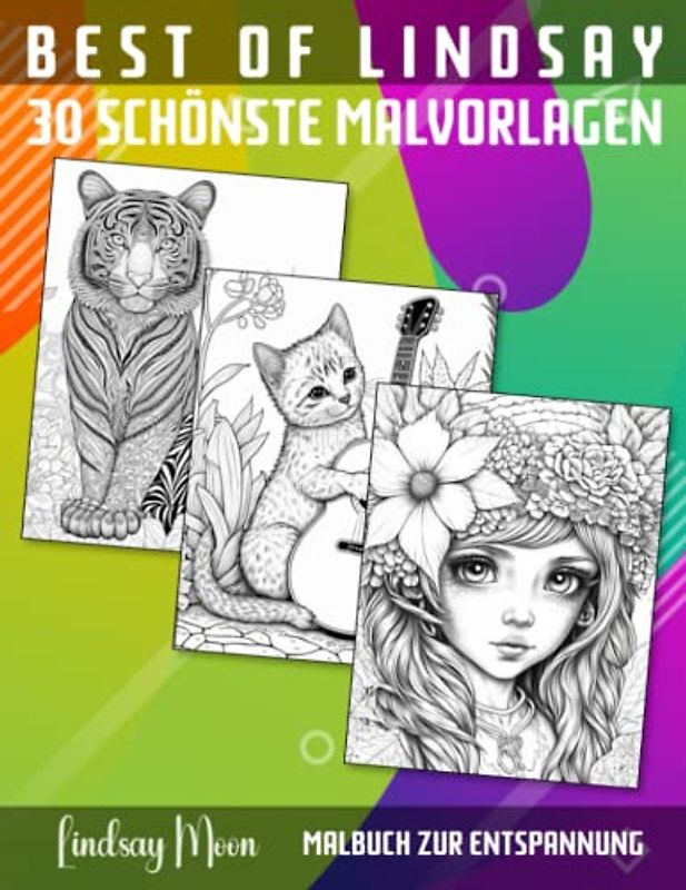 Best of Lindsay 30 schönste Malvorlagen Malbuch zur Entspannung: 30 Faszinierende Motive für Kreativität, Gelassenheit, Ruhe, Entspannung und Stressabbau