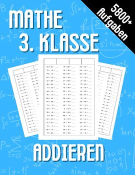 Mathe 3. Klasse Addieren: Übungsheft um Denken und Rechnen spielend zu fordern