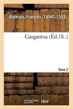 Gargantua. Tome 2