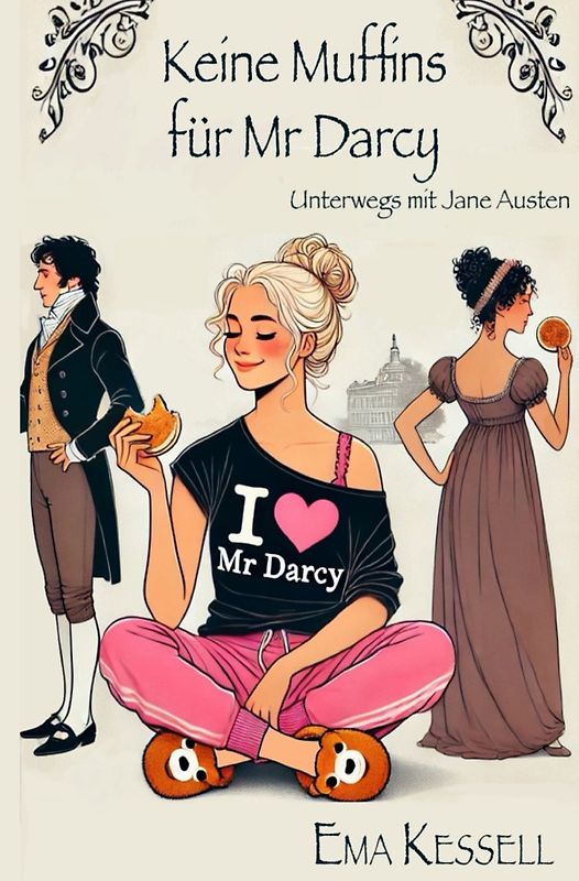 Unterwegs mit Jane Austen / Keine Muffins für Mr Darcy