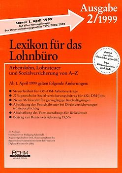 Lexikon für das Lohnbüro - Ausgabe 2/1999. Arbeitslohn, Lohnsteuer und Sozialversicherung von A-Z