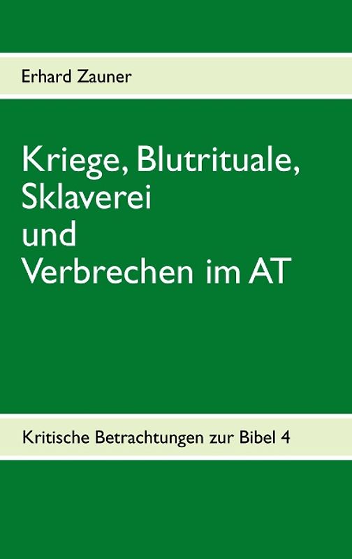 Kriege, Blutrituale, Sklaverei und Verbrechen im AT