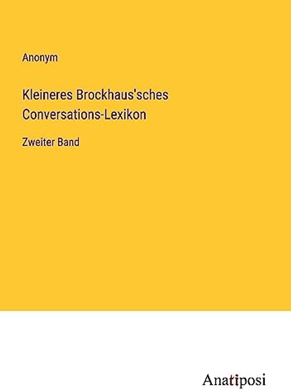 Kleineres Brockhaus'sches Conversations-Lexikon: Zweiter Band