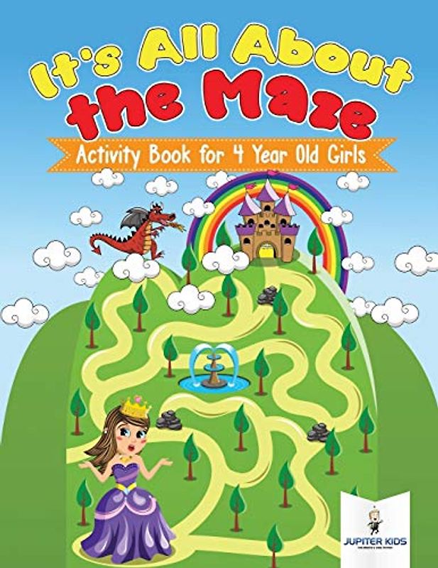 It's All About the Maze : Activity Book for 4 Year Old Girls