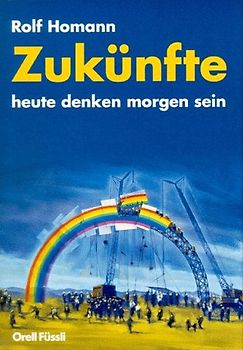 Zukünfte - heute denken morgen sein