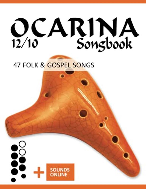 Ocarina 12/10 Songbook - 47 Folk & Gospel Songs: + Sounds online (Okarina Songbooks)