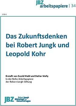 Das Zukunftsdenken bei Leopold Kohr und Robert Jungk