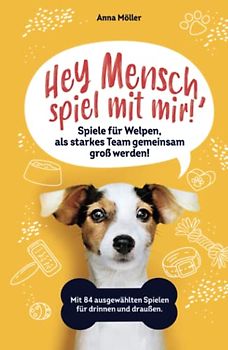 Hey Mensch, spiel mit mir! Spiele für Welpen, als starkes Team gemeinsam groß werden! Mit 84 ausgewählten Spielen für drinnen und draußen. Bonus: 15 Leckerli Rezepte für die gesunde Welpenbelohnung.