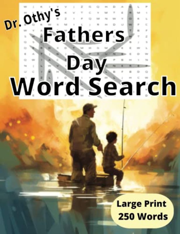 Dr. Othy's Fathers Day Word Search: 250 Words Large Print