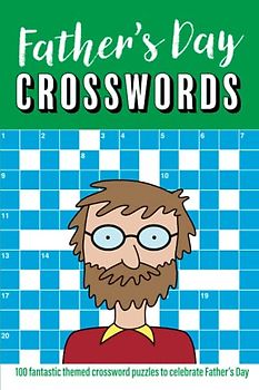 Father's Day Crosswords: 100 fantastic themed crossword puzzles to celebrate Father's Day