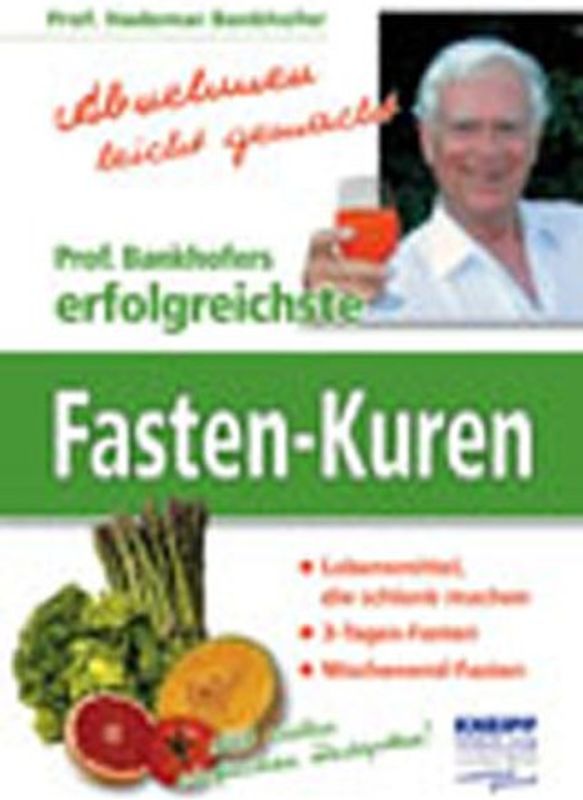 Prof. Bankhofers erfolgreichste Fasten-Kuren