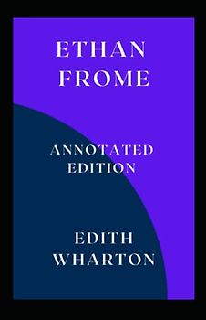 Ethan Frome: Annotated Edition