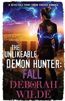 The Unlikeable Demon Hunter: Fall: Fall: A Devilishly Funny Urban Fantasy Romance (Nava Katz, Band 5)