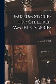 Museum Stories for Children Pamphlets Series 7; ser.7