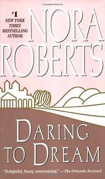 Daring to Dream: The Dream Trilogy #1 - Nora Roberts