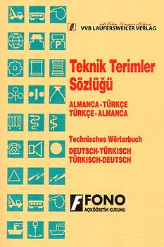 Technisches Wörterbuch Deutsch - Türkisch & Türkisch - Deutsch /Teknik Terimler Sözlügü Almanca - Türkce & Türkce - Almanca