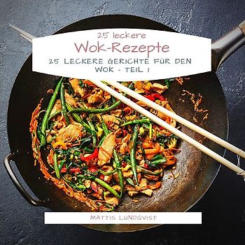 25 leckere Wok-Rezepte