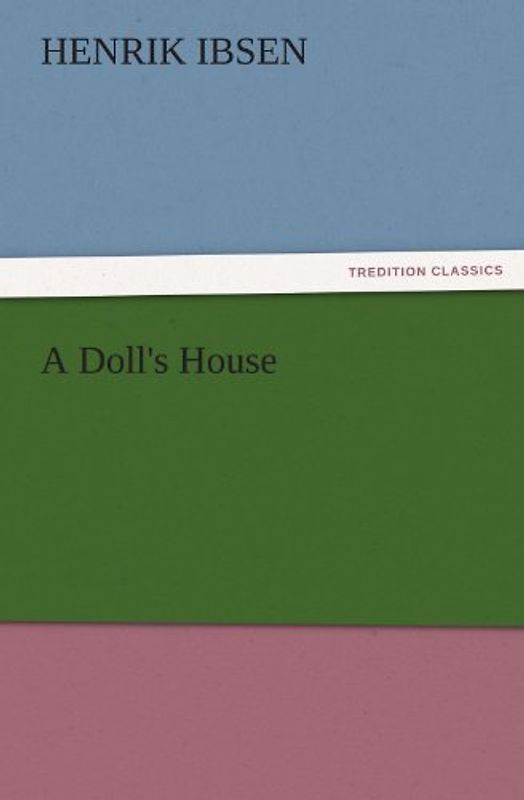 A Doll's House (TREDITION CLASSICS) - Ibsen, Henrik