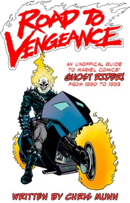Road to Vengeance: An Unofficial Guide to Marvel Comics' Ghost Rider, From 1990-1993 (Unofficial Guides to Marvel Comics' Ghost Rider)