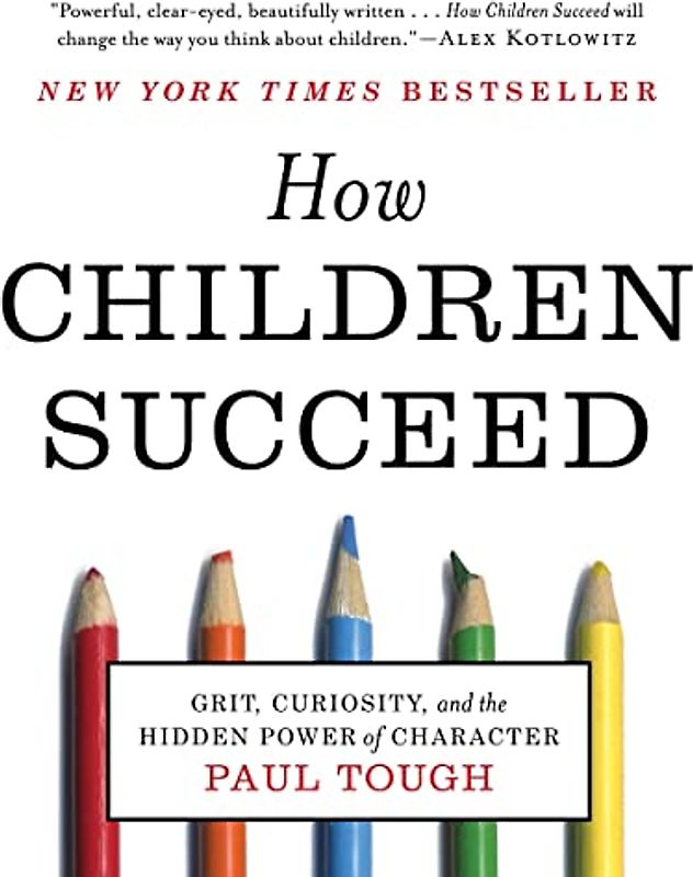 How Children Succeed: Grit, Curiosity, and the Hidden Power of Character