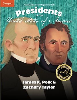 U.S. Presidents Volume 6: James K. Polk & Zachary Taylor