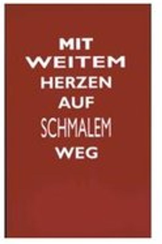 Mit weitem Herzen auf schmalem Weg