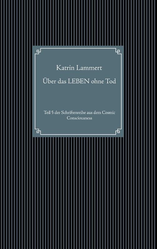Über das LEBEN ohne Tod