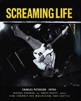 Screaming Life. Eine Chronik der Musikszene von Seattle